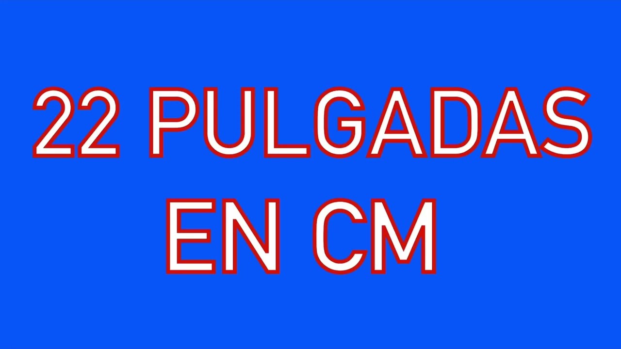 cuantas pulgadas son 22 cm