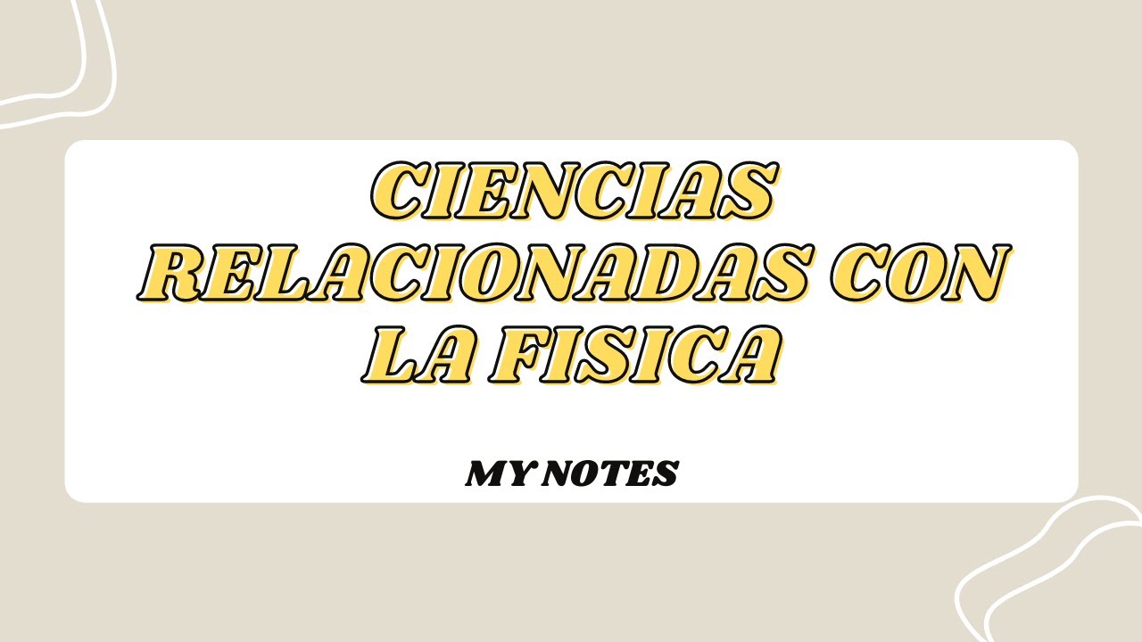 ciencias relacionadas con la fisica