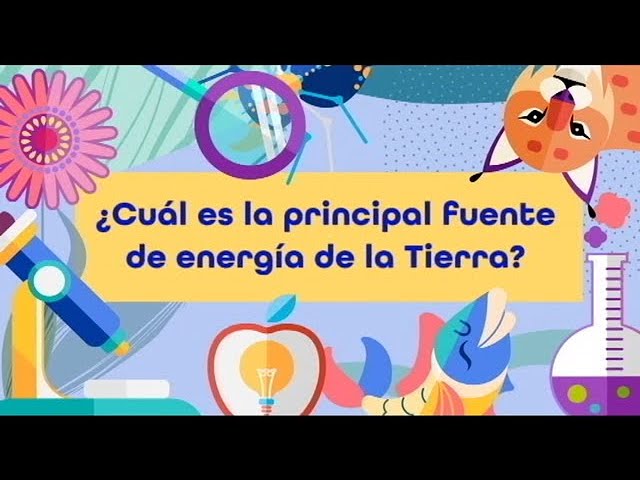 cual es la principal fuente de energia de la tierra