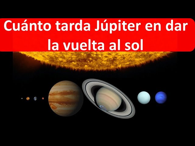 cuanto tarda jupiter en dar la vuelta al sol