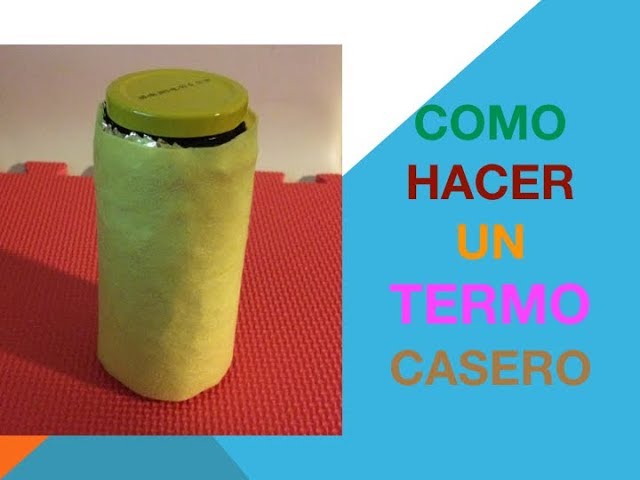 como elaborar un recipiente termico casero