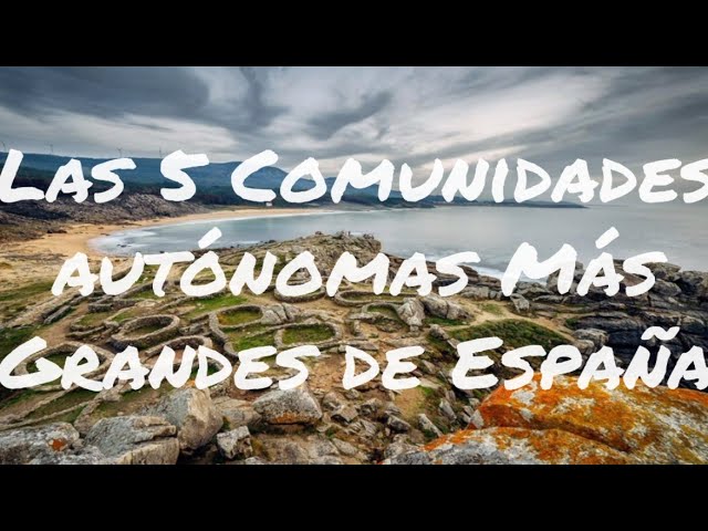 cuál es la comunidad autónoma más grande de españa
