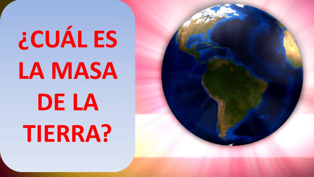 cual es la masa de la tierra
