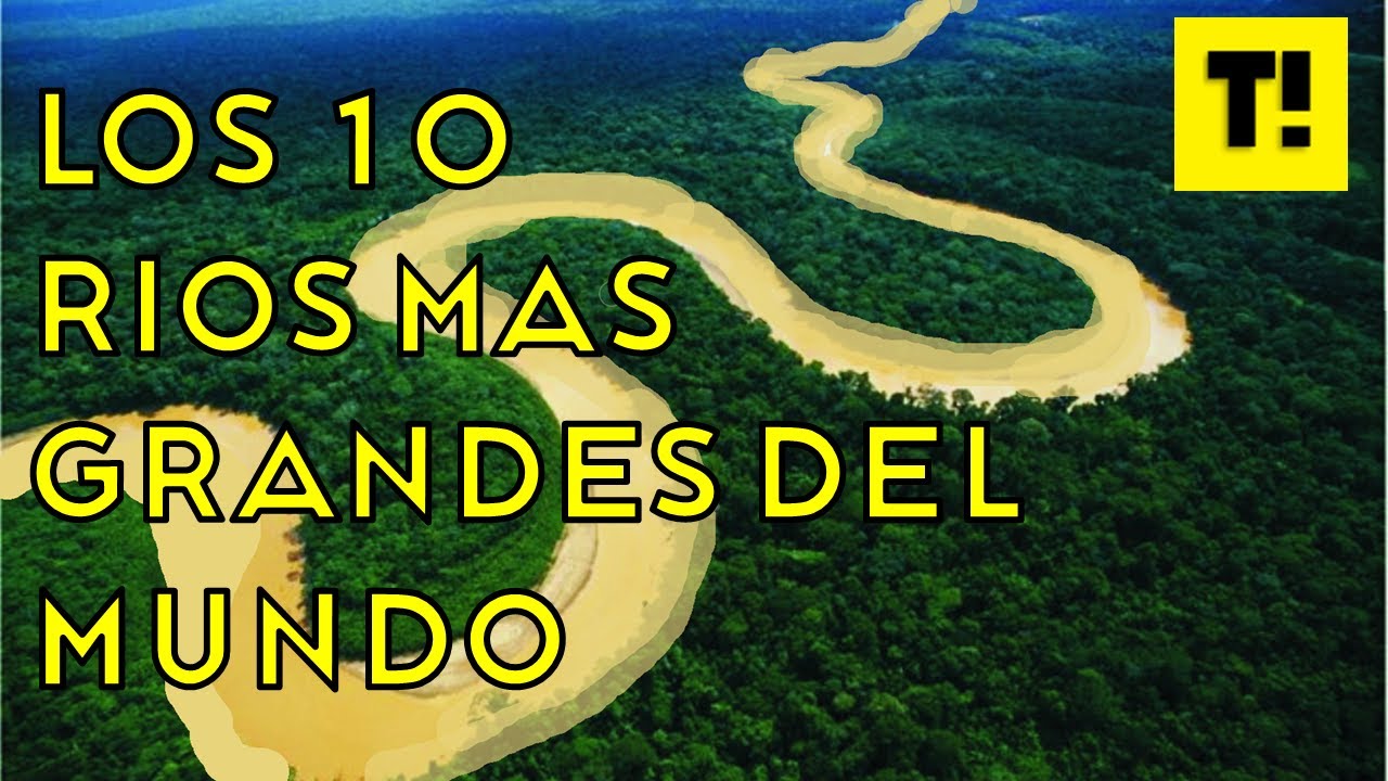 los ríos más importantes del mundo