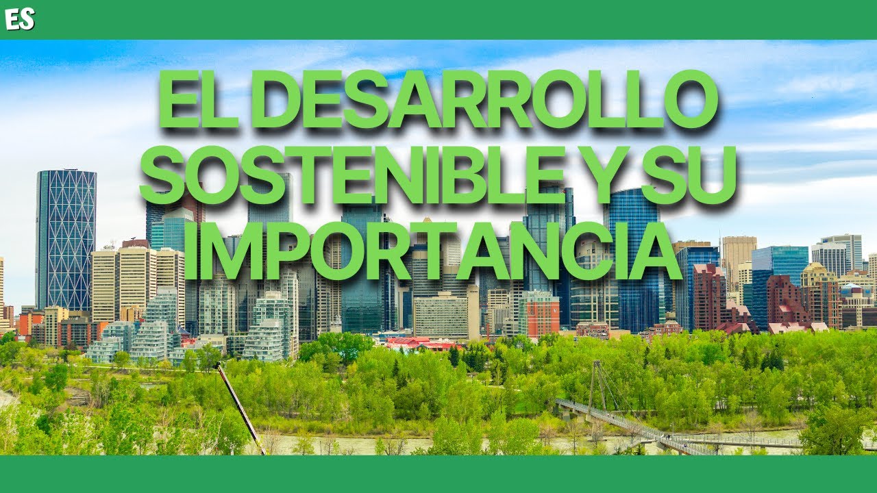 porque es importante el desarrollo sustentable