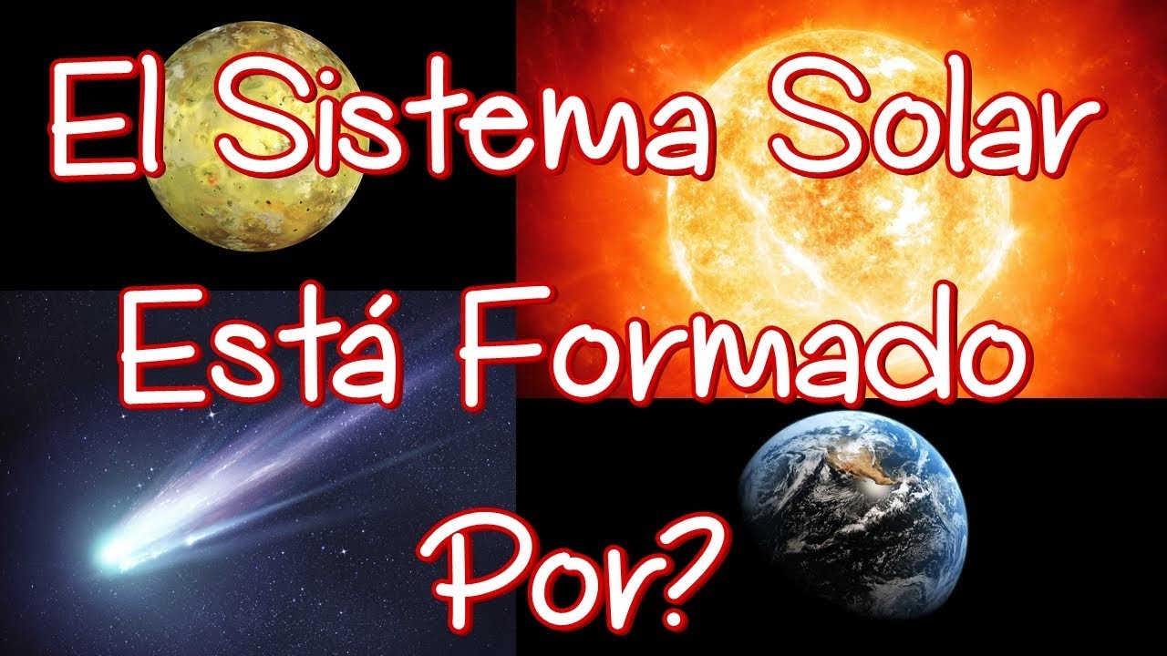 qué cuerpos celestes conforman el sistema solar