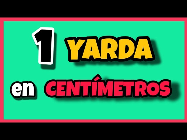 cuanto mide una yarda en centimetros