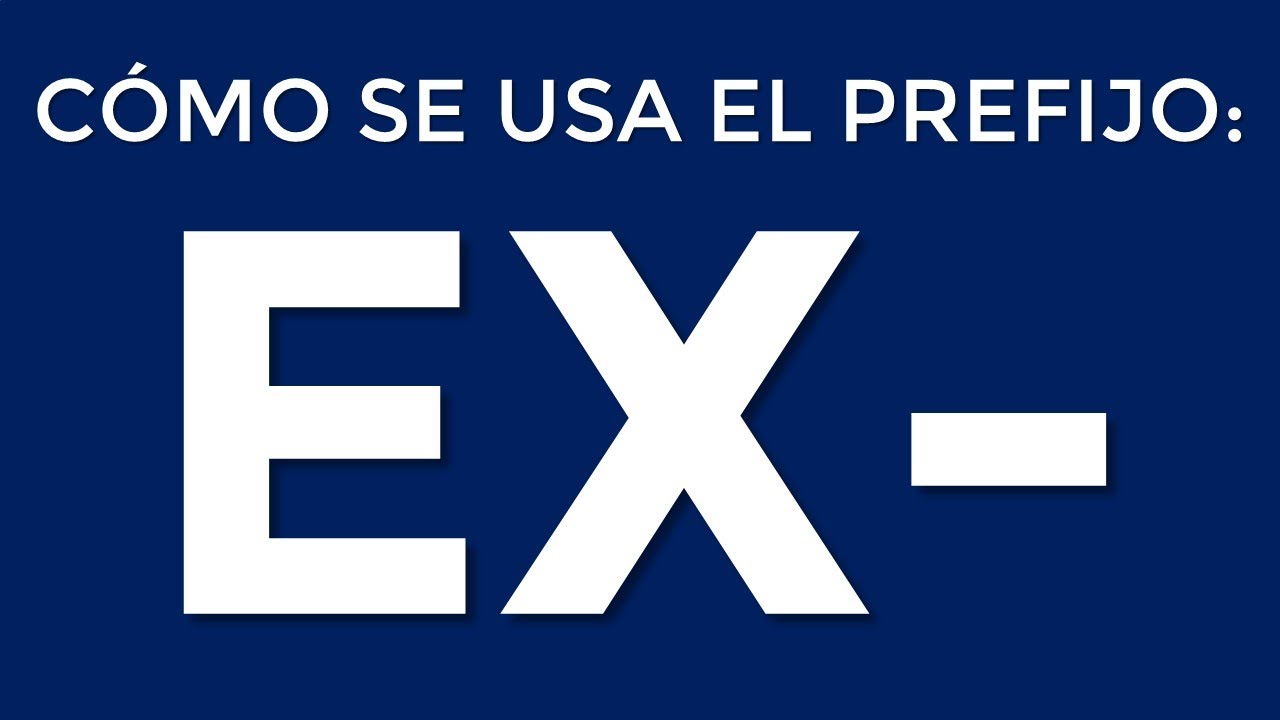 palabras con el prefijo ex
