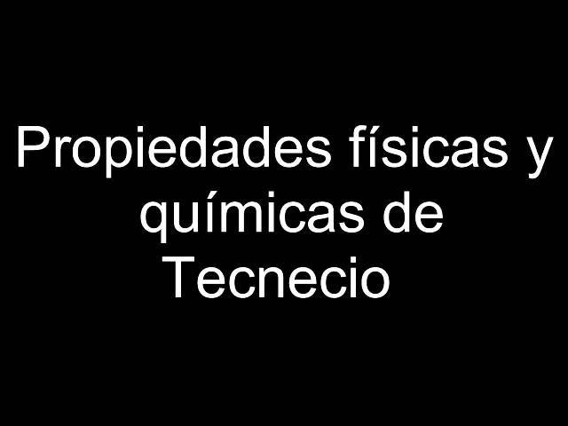 propiedades fisicas y quimicas del tecnecio