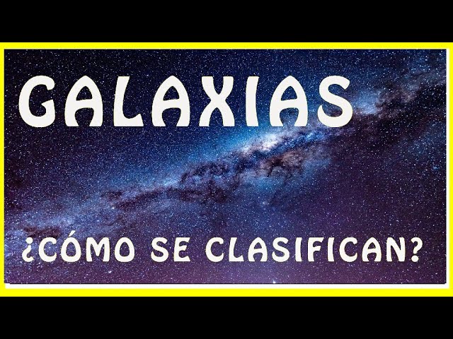 cómo se clasifican las galaxias