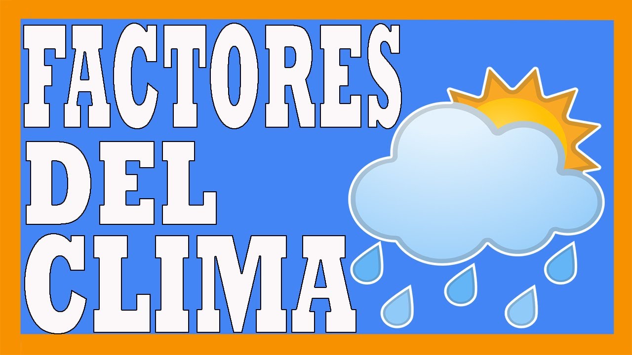nombra tres factores que alteran el clima