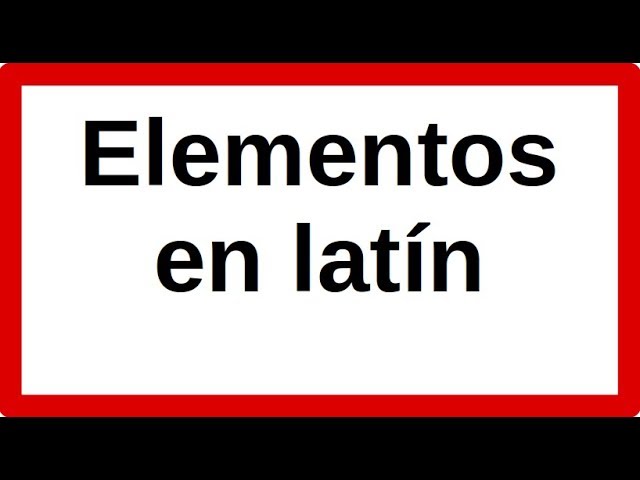 nombres de los elementos quimicos en latin