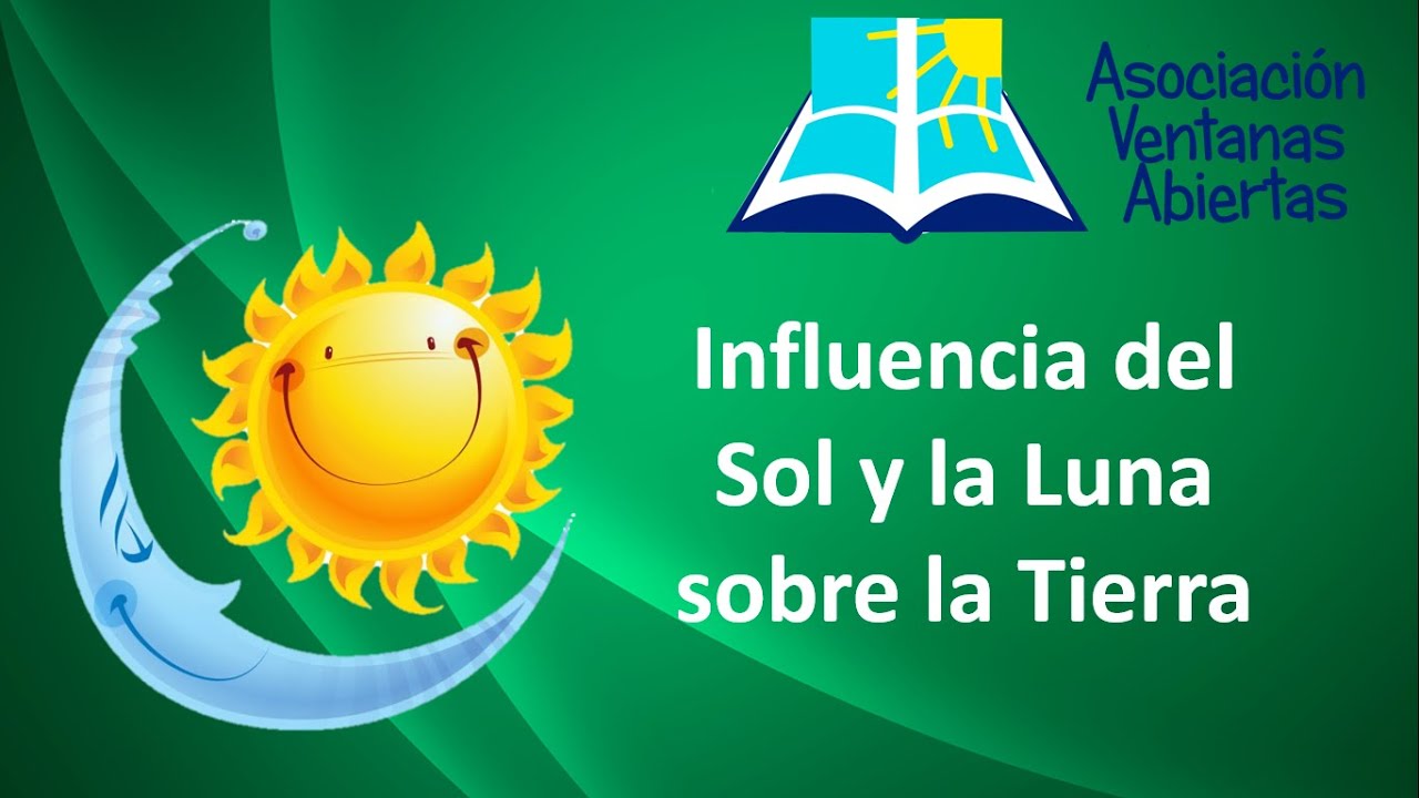 influencia del sol y la luna sobre la tierra
